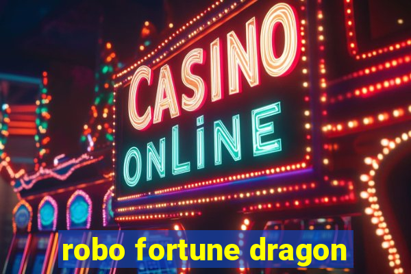 robo fortune dragon